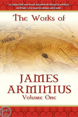 Book cover for The Works of James Arminius, Volume 1