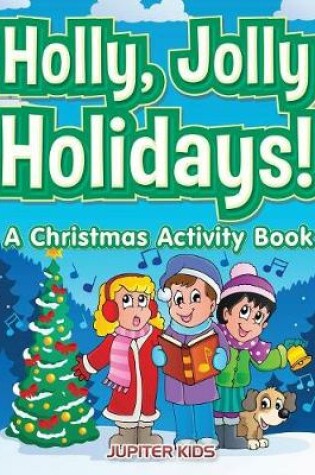 Cover of Holly, Jolly Holidays! A Christmas Activity Book