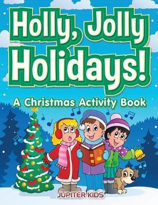 Book cover for Holly, Jolly Holidays! A Christmas Activity Book