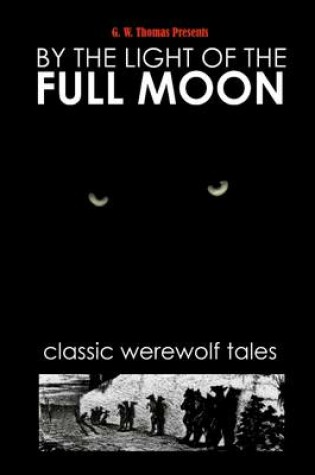 Cover of By the Light of the Full Moon: Classic Werewolf Tales