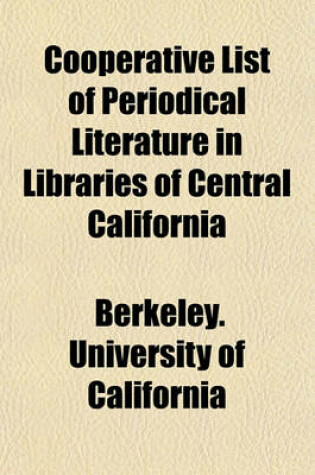 Cover of Cooperative List of Periodical Literature in Libraries of Central California