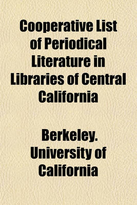 Book cover for Cooperative List of Periodical Literature in Libraries of Central California