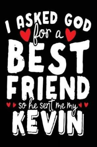 Cover of I Asked God For A Best Friend So He Sent Me My Kevin