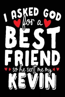 Book cover for I Asked God For A Best Friend So He Sent Me My Kevin