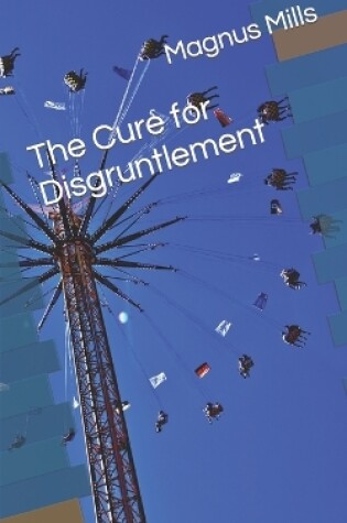Cover of The Cure for Disgruntlement