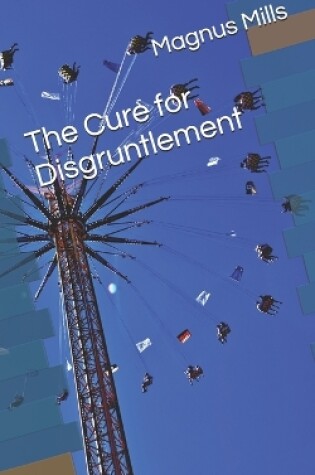 Cover of The Cure for Disgruntlement