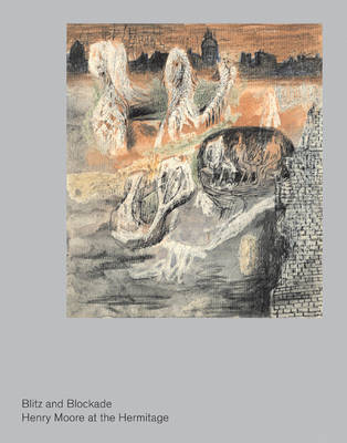 Book cover for Blitz and Blockade: Henry Moore at the Hermitage