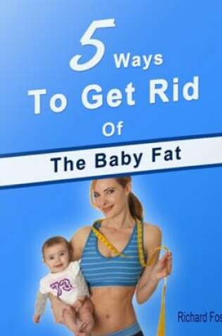 Cover of 5 Ways to Get Rid of the Baby Fat