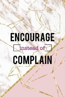 Book cover for Encourage Instead Of Complain