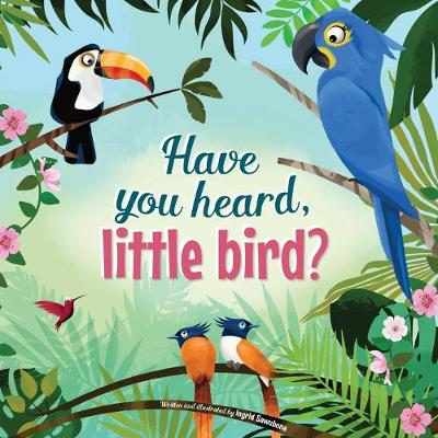 Book cover for Have You Heard, Little Bird?