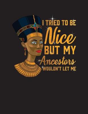 Cover of I Tried To Be Nice But Me Ancestors Wouldn't Let Me