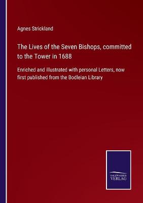 Book cover for The Lives of the Seven Bishops, committed to the Tower in 1688