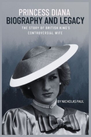 Cover of Princess Diana Biography and Legacy