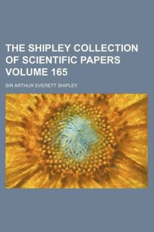 Cover of The Shipley Collection of Scientific Papers Volume 165