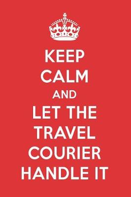 Book cover for Keep Calm and Let the Travel Courier Handle It