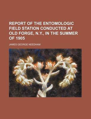 Book cover for Report of the Entomologic Field Station Conducted at Old Forge, N.Y., in the Summer of 1905