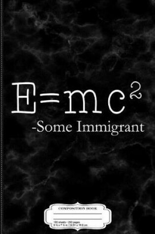 Cover of E=mc2 Some Immigrant Composition Notebook