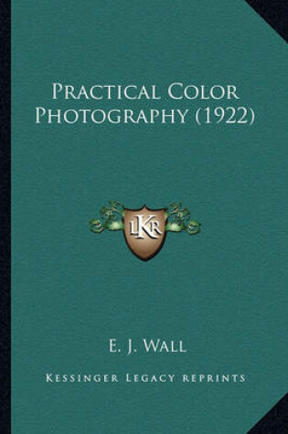 Cover of Practical Color Photography (1922) Practical Color Photography (1922)