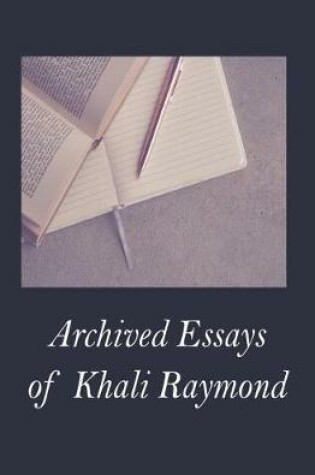 Cover of Archived Essays of Khali Raymond