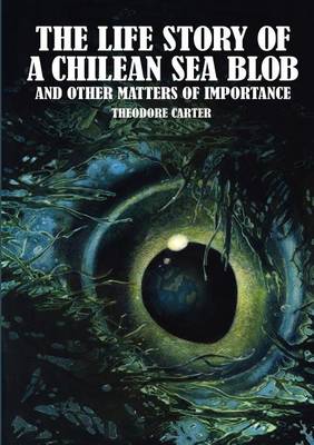 Book cover for The Life Story of a Chilean Sea Blob and Other Matters of Importance