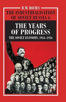 Book cover for The Industrialisation of Soviet Russia Volume 6: The Years of Progress