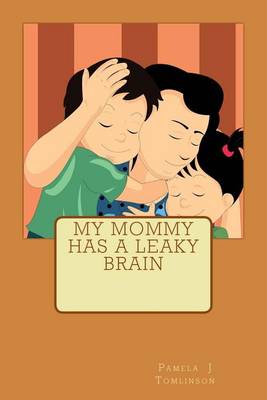 Cover of My Mommy Has A Leaky Brain