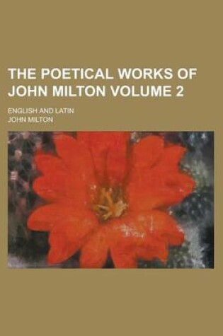 Cover of The Poetical Works of John Milton; English and Latin Volume 2