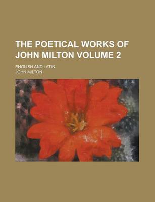 Book cover for The Poetical Works of John Milton; English and Latin Volume 2