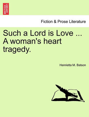 Book cover for Such a Lord Is Love ... a Woman's Heart Tragedy.