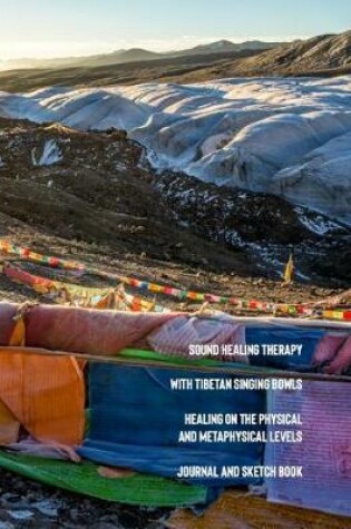 Cover of Sound Healing Therapy with Tibetan Singing Bowls Healing on the Physical and Metaphysical Levels