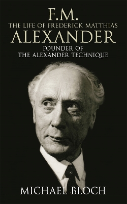 Book cover for F.M.: The Life Of Frederick Matthias Alexander