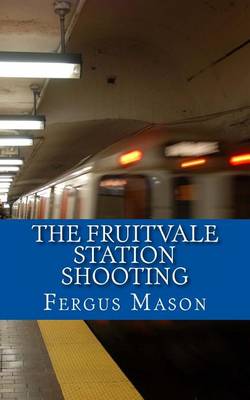 Book cover for The Fruitvale Station Shooting