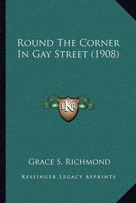 Book cover for Round the Corner in Gay Street (1908) Round the Corner in Gay Street (1908)