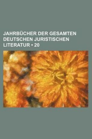 Cover of Jahrbucher Der Gesamten Deutschen Juristischen Literatur (20)