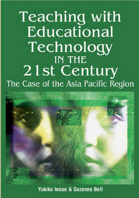 Book cover for Teaching with Educational Technology in the 21st Century: The Case of the Asia-Pacific Region