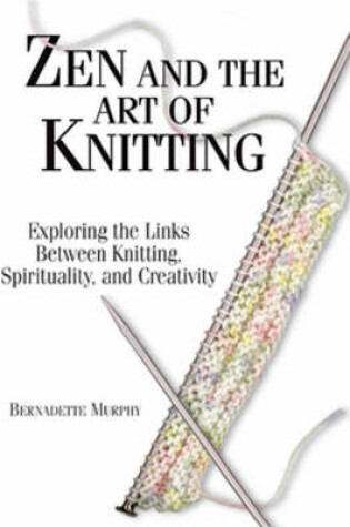 Cover of Zen and the Art of Knitting