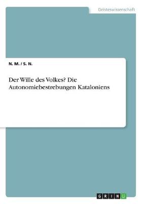 Book cover for Der Wille des Volkes? Die Autonomiebestrebungen Kataloniens