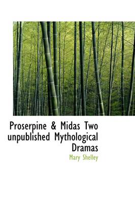Book cover for Proserpine & Midas Two Unpublished Mythological Dramas