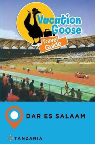 Cover of Vacation Goose Travel Guide Dar Es Salaam Tanzania