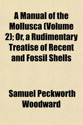 Book cover for A Manual of the Mollusca (Volume 2); Or, a Rudimentary Treatise of Recent and Fossil Shells