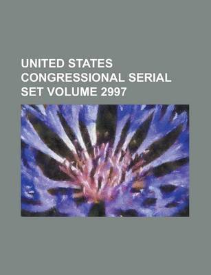 Book cover for United States Congressional Serial Set Volume 2997