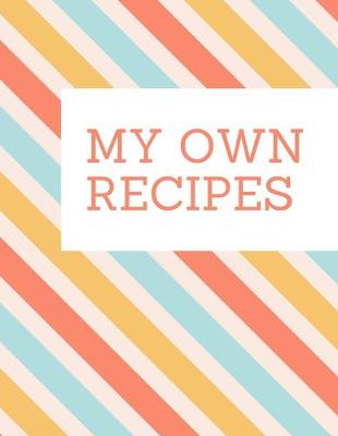 Book cover for My Own Recipes