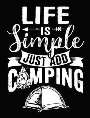 Book cover for Life Is Simple Just Add Camping