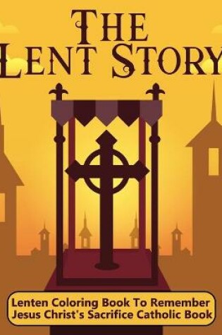 Cover of The Lent Story