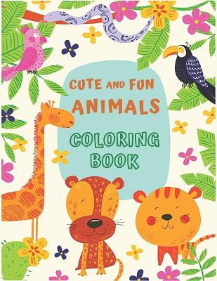 Book cover for Cute and Fun Animals Coloring Book