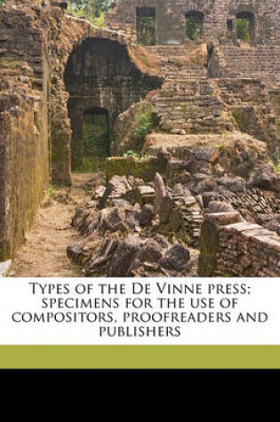Cover of Types of the de Vinne Press; Specimens for the Use of Compositors, Proofreaders and Publishers
