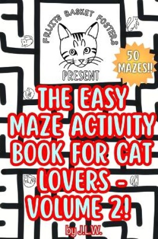 Cover of The Easy Maze Activity Book for Cat Lovers - Volume 2!