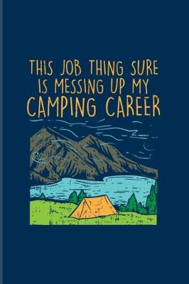Book cover for This Job Thing Sure Is Messing Up My Camping Career