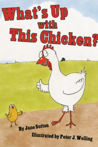 Cover of What's Up with This Chicken?