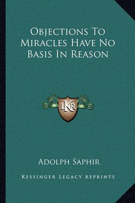 Book cover for Objections to Miracles Have No Basis in Reason